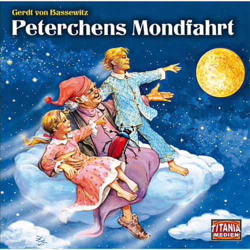 Hoerbuch Peterchens Mondfahrt (Titania Special Folge 4) - Gerdt von Bassewitz - Axel Malzacher Hoerbuch Peterchens Mondfahrt (Titania Special Folge 4) - Gerdt von Bassewitz - Axel Malzacher