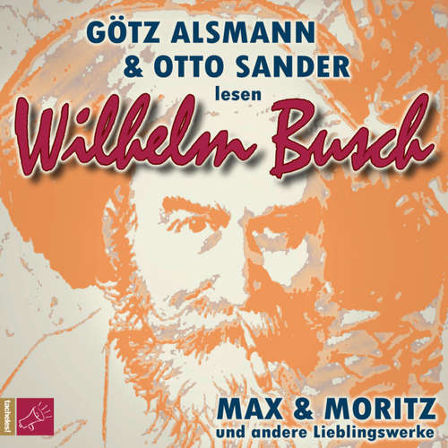 Hoerbuch Max und Moritz und andere Lieblingswerke von Wilhelm Busch - Wilhelm Busch - Otto Sander