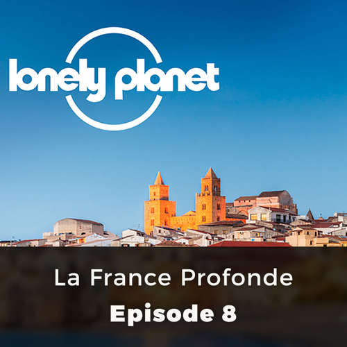 Lonely Planet, Episode 8: La France Profonde