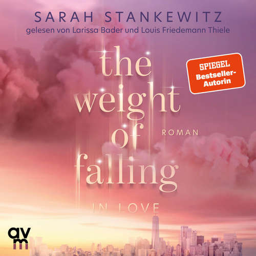 Hoerbuch The Weight of Falling (in Love) - Sarah Stankewitz - Larissa Bader