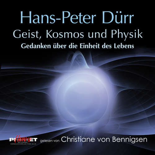 Hoerbuch Geist, Kosmos und Physik - Hans-Peter Dürr - Christiane von Bennigsen