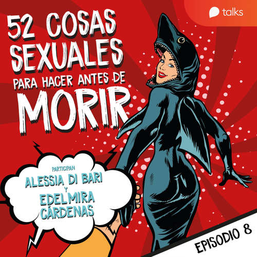 Audiolibro De hacerlo en público a hacerlo en el cine - 52 cosas sexuales para hacer antes de morir T01E08 - Edelmira Cárdenas - Edelmira Cárdenas