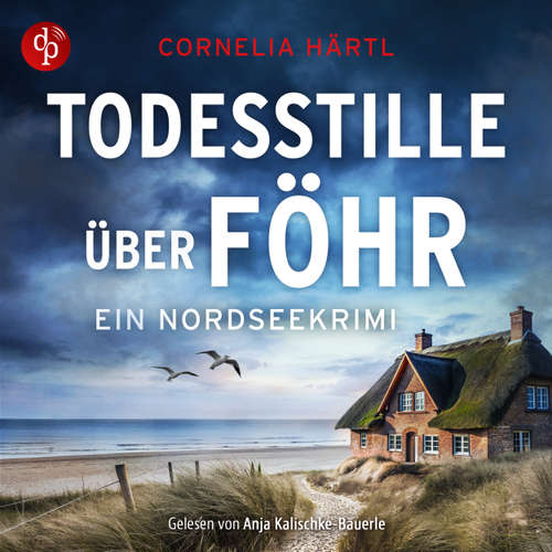 Hoerbuch Todesstille über Föhr | Inselkrimi Hörbuch - Ein Nordseekrimi-Reihe, Band 5 - Cornelia Härtl - Anja Kalischke-Bäuerle