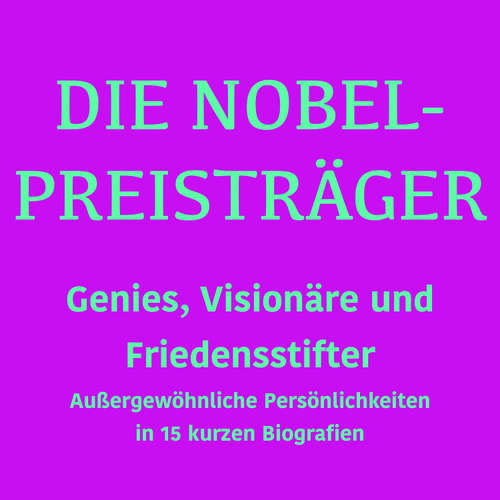 Hoerbuch Die Nobelpreisträger: Genies, Visionäre und Friedensstifter - 5 Minuten - Jürgen Fritsche