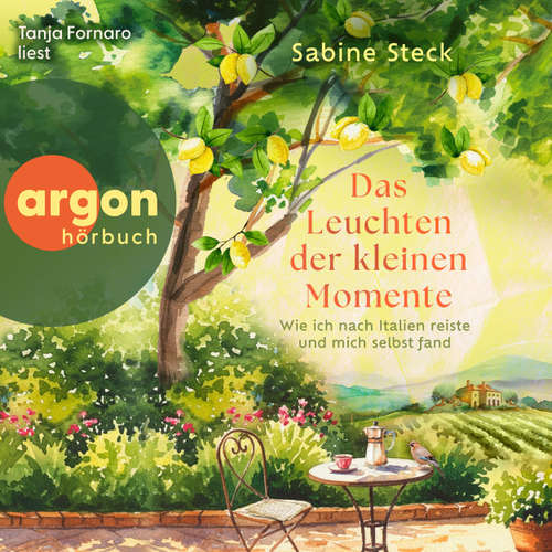 Hoerbuch Das Leuchten der kleinen Momente - Wie ich nach Italien reiste und mich selbst fand - Sabine Steck - Tanja Fornaro
