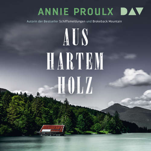 Hoerbuch Aus hartem Holz - Annie Proulx - Cathrin Störmer