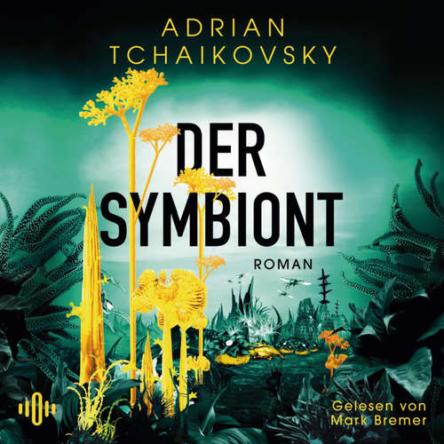 Hoerbuch Der Symbiont - Adrian Tchaikovsky - Mark Bremer