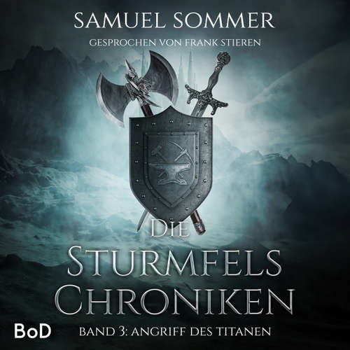 Hoerbuch Angriff des Titanen - Sturmfels Chroniken, Band 3 - Samuel Sommer - Frank Stieren