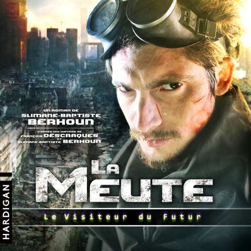Livre audio Le Visiteur du Futur : La Meute - Slimane-Baptiste Berhoun - Slimane-Baptiste Berhoun