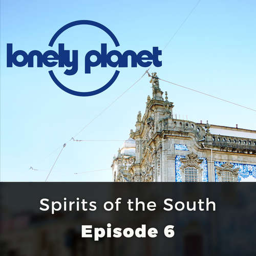 Audiobook Lonely Planet, Episode 6: Spirits of the South - Marcel Theroux - Olivia Mace Audiobook Lonely Planet, Episode 6: Spirits of the South - Marcel Theroux - Olivia Mace