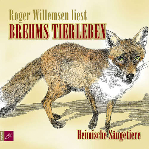 Hoerbuch Brehms Tierleben - Heimische Säugetiere - Alfred E. Brehm - Roger Willemsen