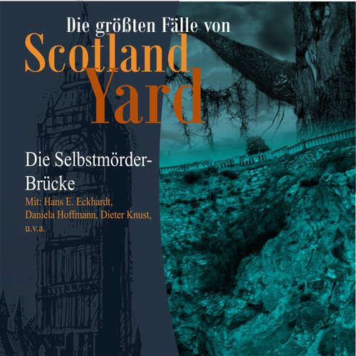 Hoerbuch Die größten Fälle von Scotland Yard, Folge 22: Die Selbstmörder-Brücke - Andreas Masuth - Hans-E. Eckhardt Hoerbuch Die größten Fälle von Scotland Yard, Folge 22: Die Selbstmörder-Brücke - Andreas Masuth - Hans-E. Eckhardt