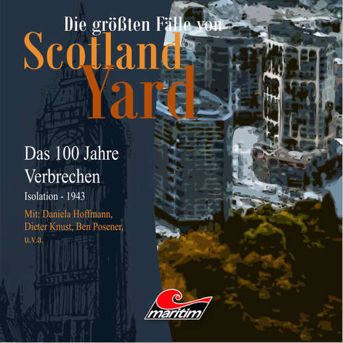 Hoerbuch Die größten Fälle von Scotland Yard - Das 100 Jahre Verbrechen, Folge 23: Isolation - 1943 - Andreas Masuth - Daniela Hoffmann Hoerbuch Die größten Fälle von Scotland Yard - Das 100 Jahre Verbrechen, Folge 23: Isolation - 1943 - Andreas Masuth - Daniela Hoffmann