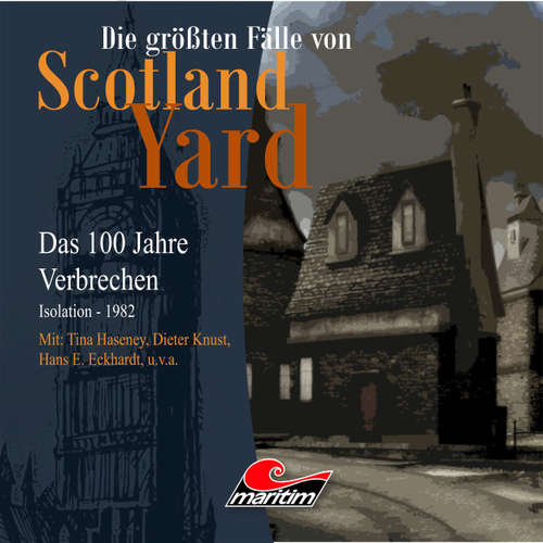 Hoerbuch Die größten Fälle von Scotland Yard - Das 100 Jahre Verbrechen, Folge 24: Isolation - 1982 - Andreas Masuth - Tina Haseney Hoerbuch Die größten Fälle von Scotland Yard - Das 100 Jahre Verbrechen, Folge 24: Isolation - 1982 - Andreas Masuth - Tina Haseney