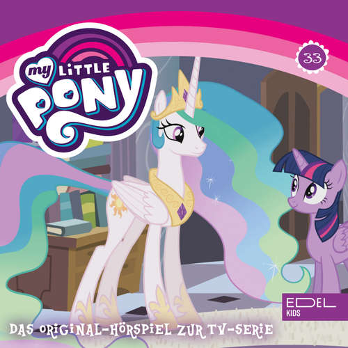 Hoerbuch Folge 33: Prinzessin Twilight Sparkle - Teil 1+2 (Das Original-Hörspiel zur TV-Serie) - Tanja Schmitz - Julia Meynen