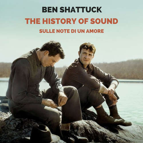 Audio libro The history of sound: Sulle note di un amore - Ben Shattuck - Alberto Onofrietti