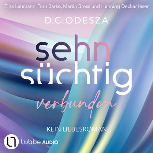 Hoerbuch Sehnsüchtig Verbunden - Sehnsüchtig, Teil 7 - D. C. Odesza - Tom Barke