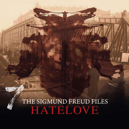 Audiobook A Historical Psycho Thriller Series - The Sigmund Freud Files, Episode 7: Hatelove - Heiko Martens - Ashley Margolis