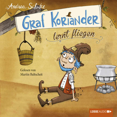 Hoerbuch Graf Koriander lernt fliegen, Folge 2 - Andrea Schütze - Martin Baltscheit
