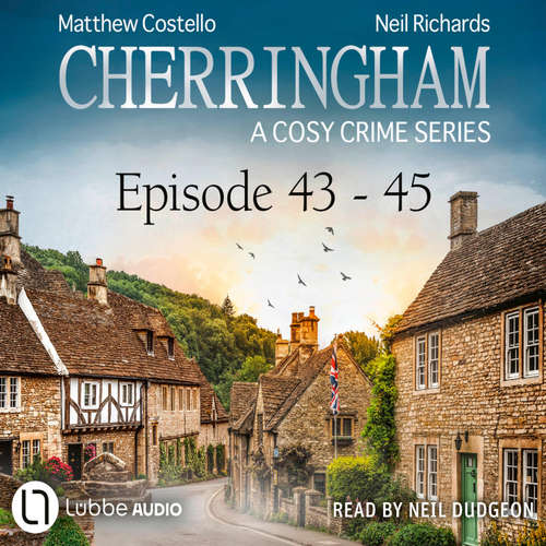 Audiobook Episode 43-45 - A Cosy Crime Compilation - Cherringham: Crime Series Compilations 15 - Neil Richards - Neil Dudgeon