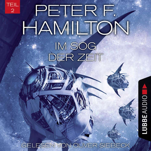 Hoerbuch Im Sog der Zeit, Teil 2 - Das dunkle Universum, Band 4 - Peter F. Hamilton - Oliver Siebeck