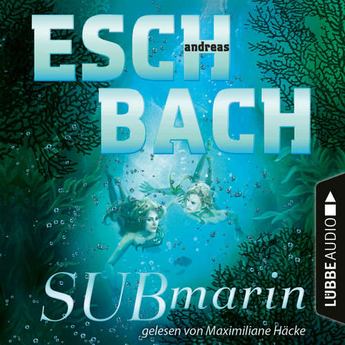Hoerbuch Submarin - Teil 2 - Andreas Eschbach - Maximiliane Häcke