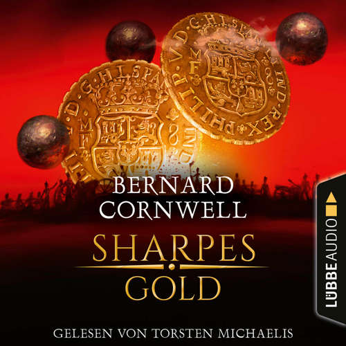 Hoerbuch Sharpes Gold - Sharpe-Reihe, Teil 9 - Bernard Cornwell - Torsten Michaelis