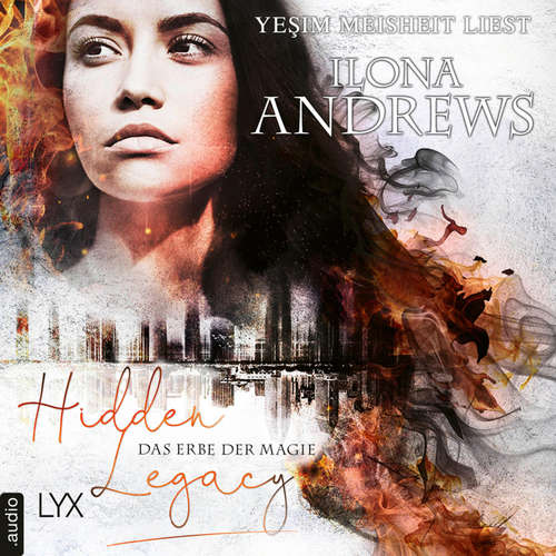 Hoerbuch Das Erbe der Magie - Hidden Legacy - Nevada-Baylor-Serie, Teil 1 - Ilona Andrews - Yesim Meisheit