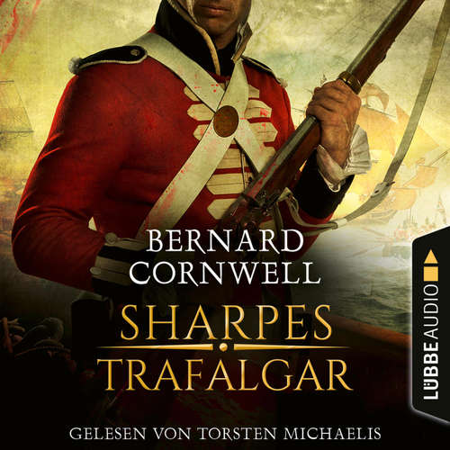 Hoerbuch Sharpes Trafalgar - Sharpe-Reihe, Teil 4 - Bernard Cornwell - Torsten Michaelis