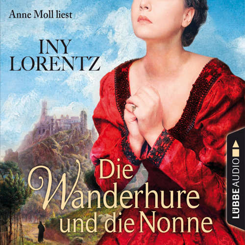 Hoerbuch Die Wanderhure und die Nonne - Die Wanderhure 7 - Iny Lorentz - Anne Moll