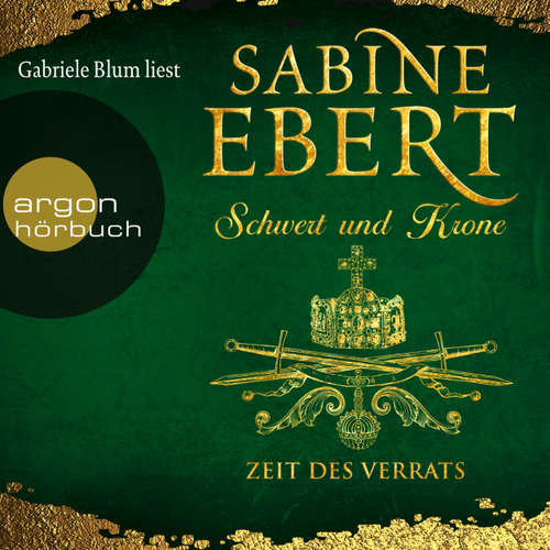 Hoerbuch Zeit des Verrats - Schwert und Krone 3 - Sabine Ebert - Gabriele Blum