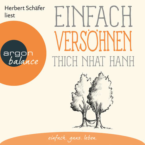 Hoerbuch Einfach versöhnen - Thich Nhat Hanh - Herbert Schäfer Hoerbuch Einfach versöhnen - Thich Nhat Hanh - Herbert Schäfer