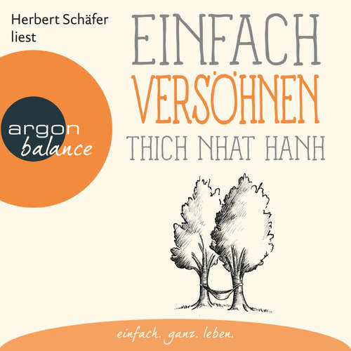 Hoerbuch Einfach versöhnen - Thich Nhat Hanh - Herbert Schäfer