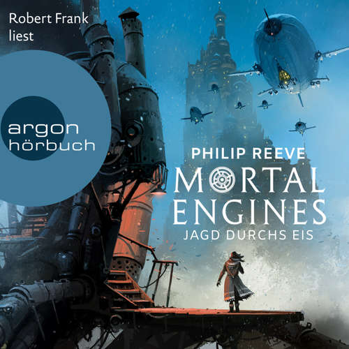Hoerbuch Jagd durchs Eis - Mortal Engines 2 - Philip Reeve - Robert Frank Hoerbuch Jagd durchs Eis - Mortal Engines 2 - Philip Reeve - Robert Frank