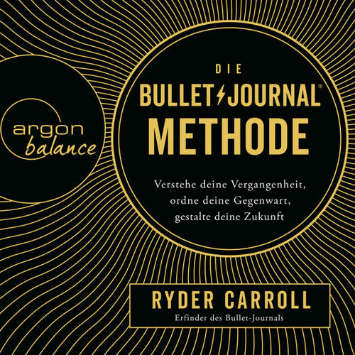 Hoerbuch Die Bullet-Journal-Methode - Verstehe deine Vergangenheit, ordne deine Gegenwart, gestalte deine Zukunft - Ryder Carroll - Julian Mehne Hoerbuch Die Bullet-Journal-Methode - Verstehe deine Vergangenheit, ordne deine Gegenwart, gestalte deine Zukunft - Ryder Carroll - Julian Mehne