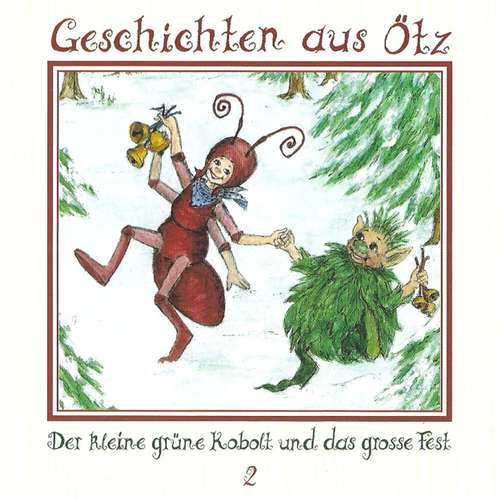 Hoerbuch Geschichten aus Ötz, Folge 2: Der kleine grüne Kobolt und das große Fest - Lisa Schamberger - Maria-Ramona Engl Hoerbuch Geschichten aus Ötz, Folge 2: Der kleine grüne Kobolt und das große Fest - Lisa Schamberger - Maria-Ramona Engl