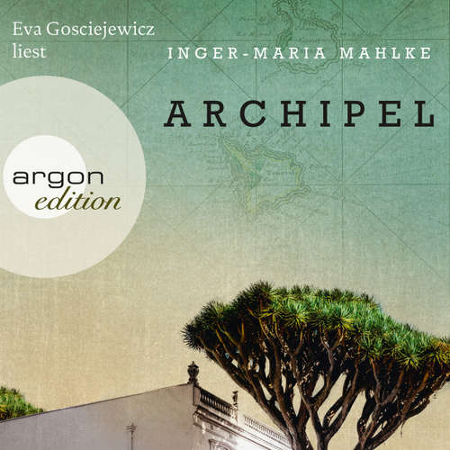 Hoerbuch Archipel - Inger-Maria Mahlke - Eva Gosciejewicz