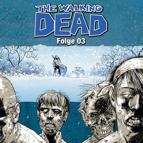 Hoerbuch The Walking Dead, Folge 03 - Robert Kirkman - Tobias Kluckert