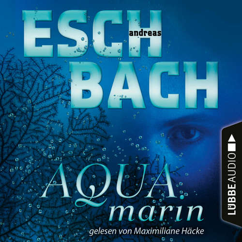 Hoerbuch Aquamarin - Teil 1 - Andreas Eschbach - Maximiliane Häcke