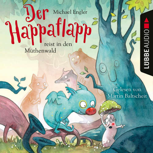 Hoerbuch Der Happaflapp reist in den Müthenwald - Michael Engler - Martin Baltscheit