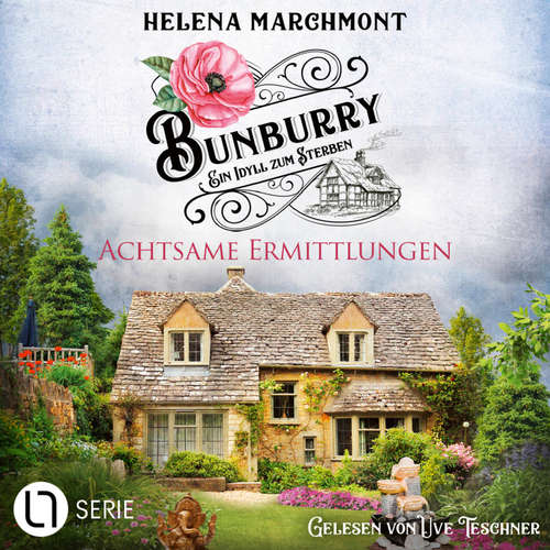 Hoerbuch Achtsame Ermittlungen - Bunburry - Ein Idyll zum Sterben, Folge 18 - Helena Marchmont - Uve Teschner