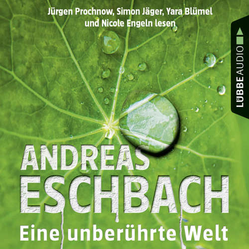 Hoerbuch Eine unberührte Welt - Gesammelte Erzählungen - Andreas Eschbach - Rolf Berg