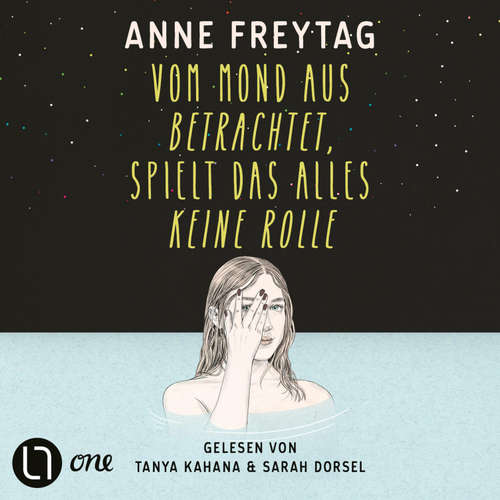 Hoerbuch Vom Mond aus betrachtet, spielt das alles keine Rolle - Anne Freytag - Tanya Kahana