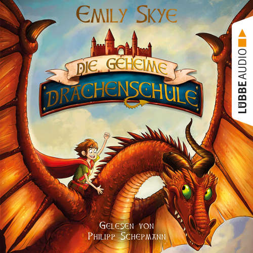 Hoerbuch Die geheime Drachenschule, Band 1 - Emily Skye - Philipp Schepmann