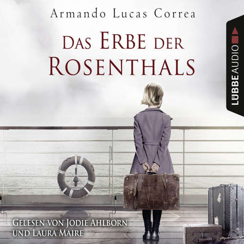Hoerbuch Das Erbe der Rosenthals - Armando Lucas Correa - Laura Maire