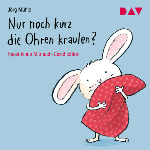 Hoerbuch Nur noch kurz die Ohren kraulen? Hasenkinds Mitmach-Geschichten (Hörbuch mit Musik) - Jörg Mühle - Kai Hohage Hoerbuch Nur noch kurz die Ohren kraulen? Hasenkinds Mitmach-Geschichten (Hörbuch mit Musik) - Jörg Mühle - Kai Hohage