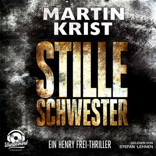 Hoerbuch Stille Schwester - Der zweite Fall für Kommissar Henry Frei - Alanna 2 - Martin Krist - Stefan Lehnen