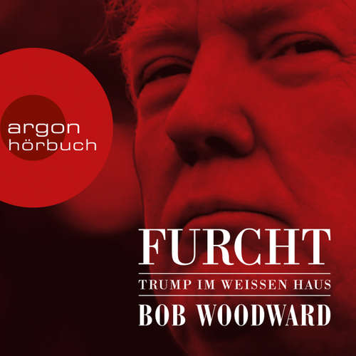 Hoerbuch Furcht - Trump im weißen Haus - Bob Woodward - Richard Barenberg
