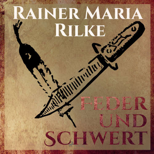 Feder und Schwert - Die Erzählungen von Rainer Marie Rilke