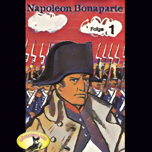 Hoerbuch Abenteurer unserer Zeit, Napoleon Bonaparte, Folge 1 - Kurt Stephan - Herbert Ohm Hoerbuch Abenteurer unserer Zeit, Napoleon Bonaparte, Folge 1 - Kurt Stephan - Herbert Ohm